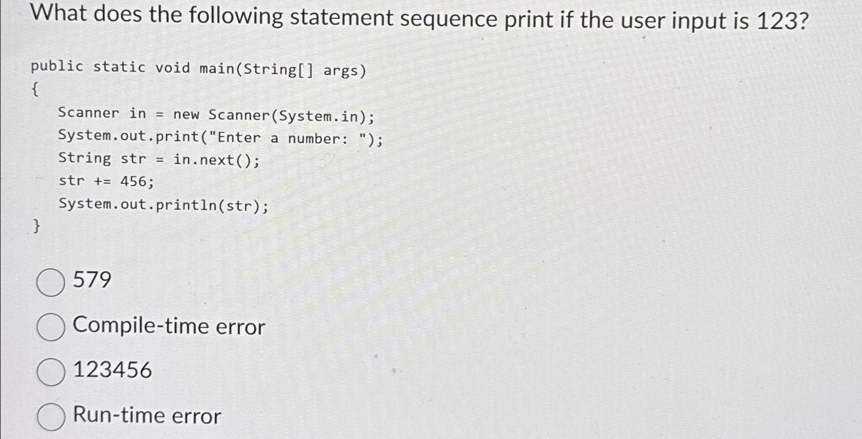  What does the following statement sequence print if the user input