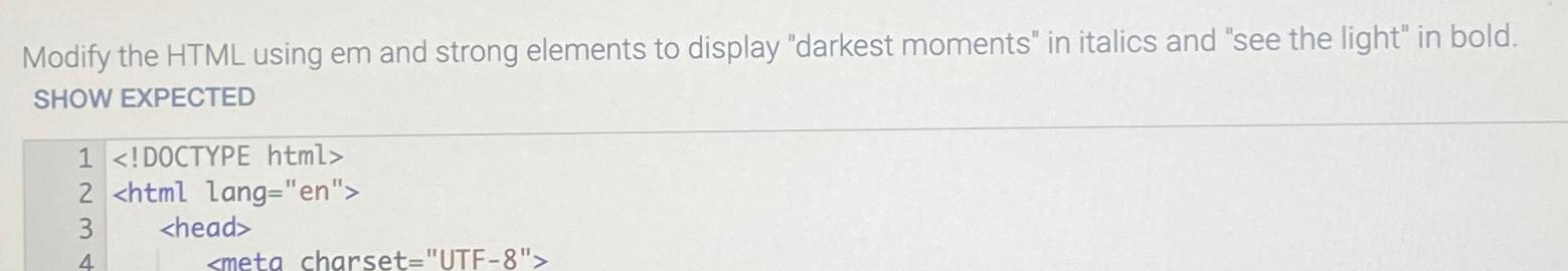  Modify the HTML using em and strong elements to display "darkest