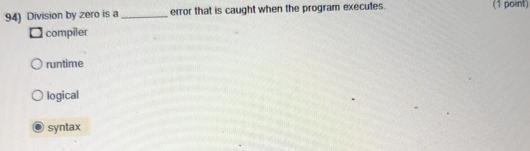  Division by zero is a q, error that is caught when