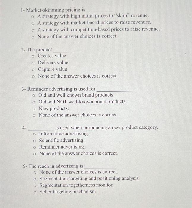  1- Market-skimming pricing is A strategy with high initial prices to