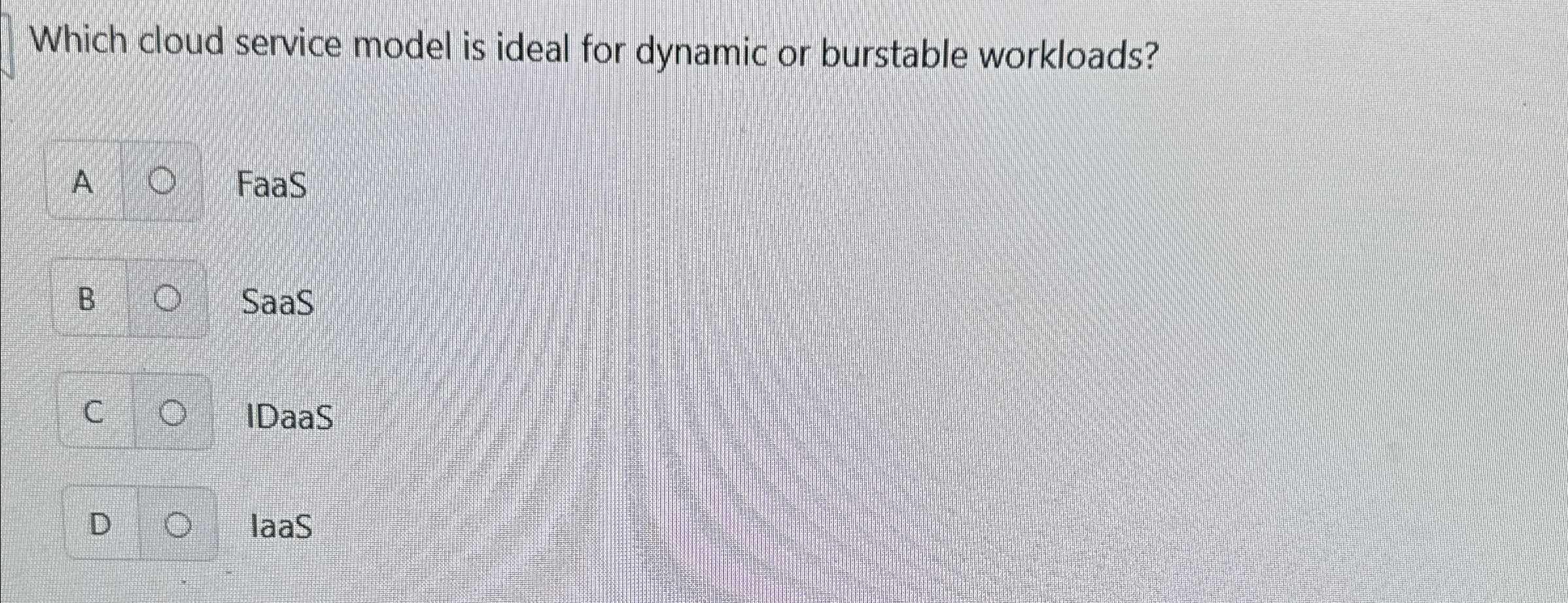  Which cloud service model is ideal for dynamic or burstable workloads?
