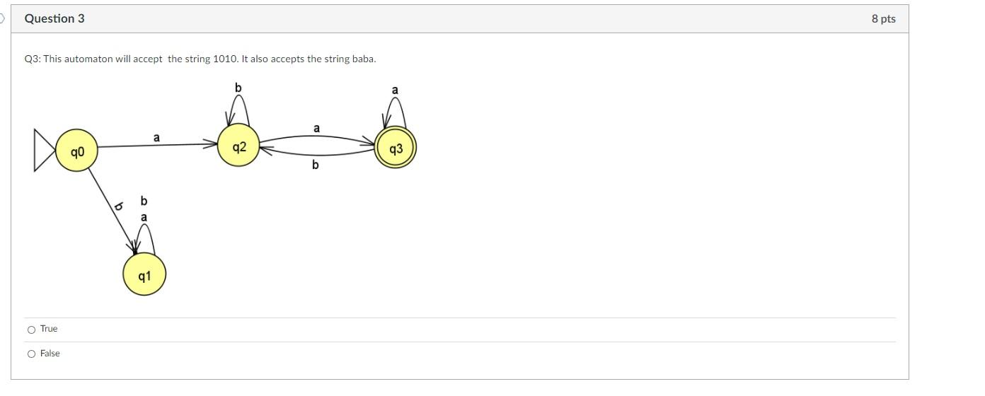 computer science Question 3 8 pts Q3: This automaton will accept the