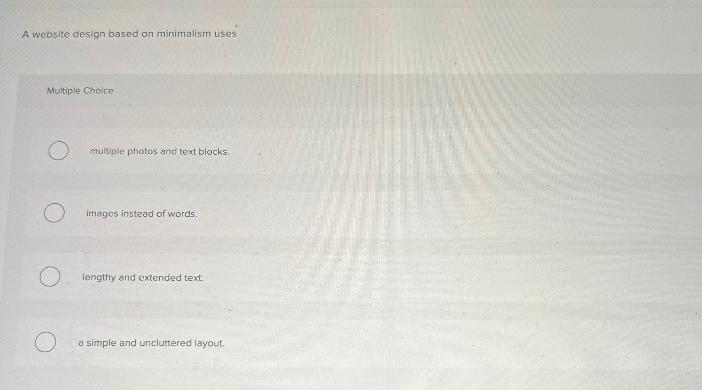  A website design based on minimalism uses Multiple Choice multiple photos