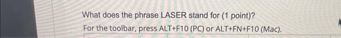  What does the phrase LASER stand for (1 point)? For the