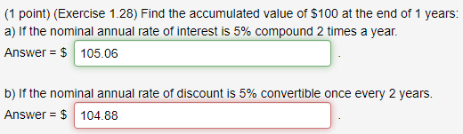  (1 point)(Exercise 1.28) Find the accumulated value of $100 at the