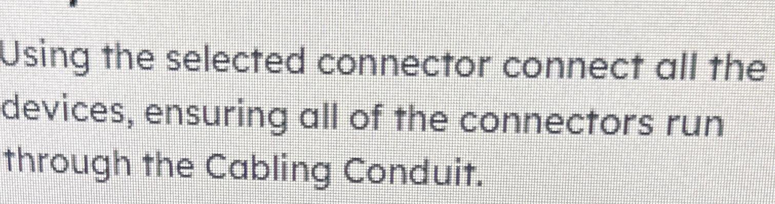  Using the selected connector connect all the devices, ensuring all of