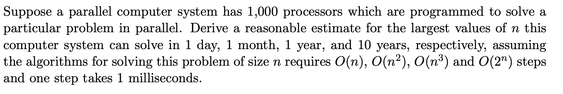 Suppose a parallel computer system has 1,000 processors which are programmed