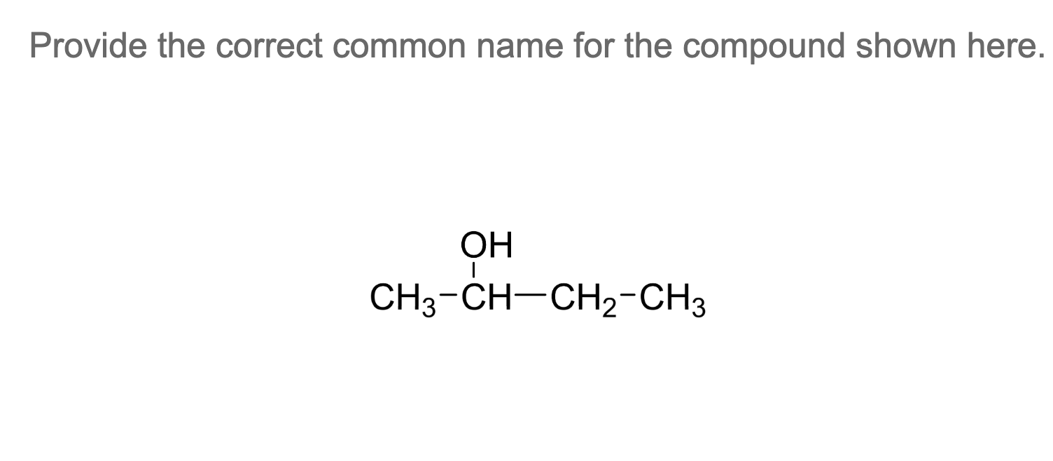  Provide the correct common name for the compound shown here