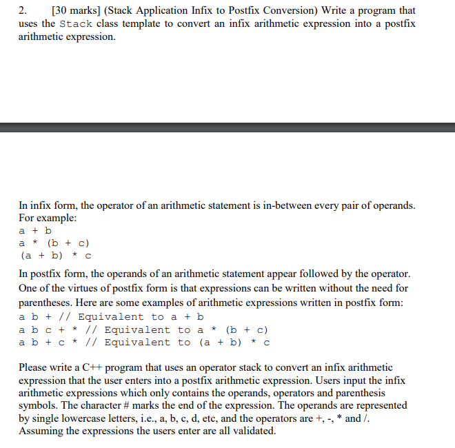  2. [30 marks] (Stack Application Infix to Postfix Conversion) Write a