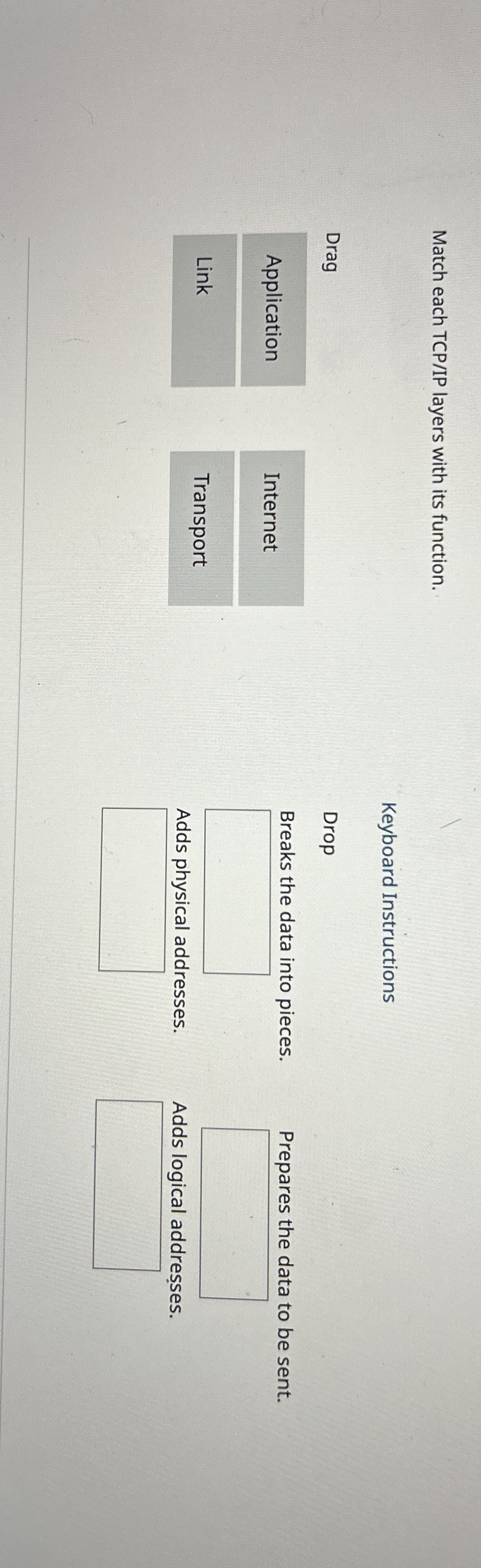  Match each TCP/IP layers with its function. Drag Keyboard Instructions Application