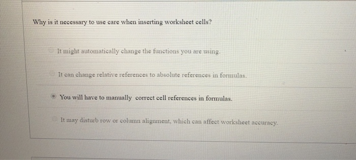  Why is it necessary to use care when inserting worksheet cells?