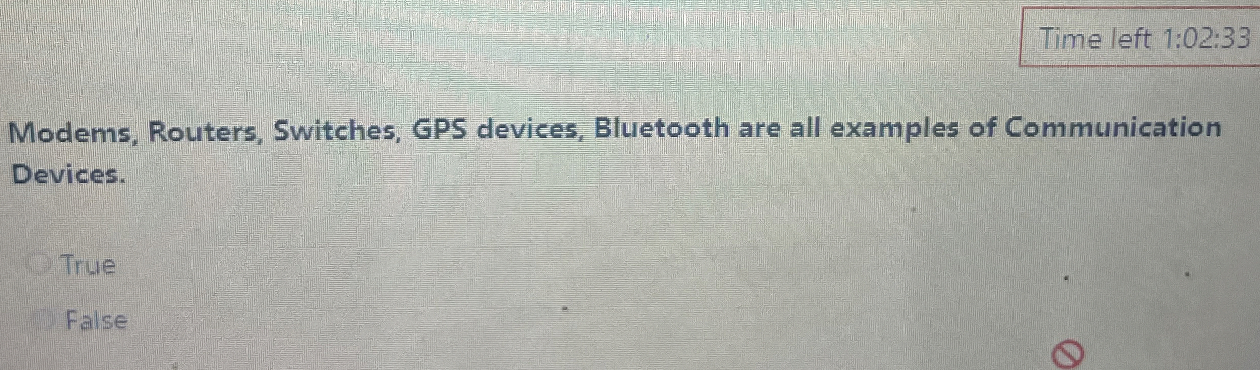  Time left 1:02:33 Modems, Routers, Switches, GPS devices, Bluetooth are all