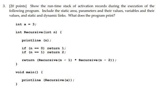 Run time stack activation 3. 120 points Show the run-time stack of