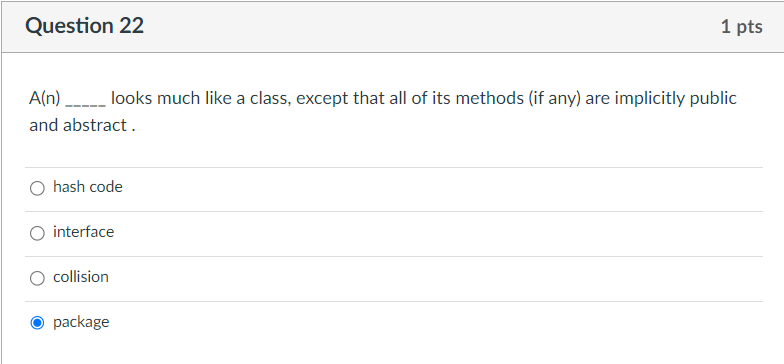  Question 22 A(n) looks much like a class, except that all