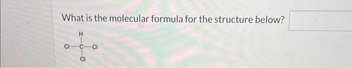  What is the molecular formula for the structure below