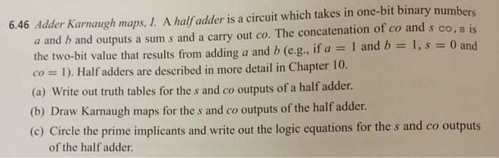  6.46 Adder Karnaugh maps, I. A half adder is a circuit