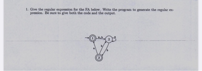  1. Give the regular expression for the FA below. Write the