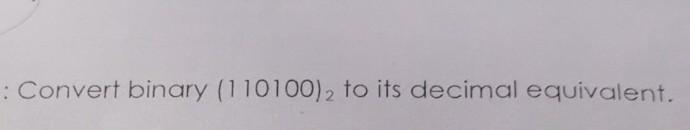 : Convert binary (110100)2 to its decimal equivalent