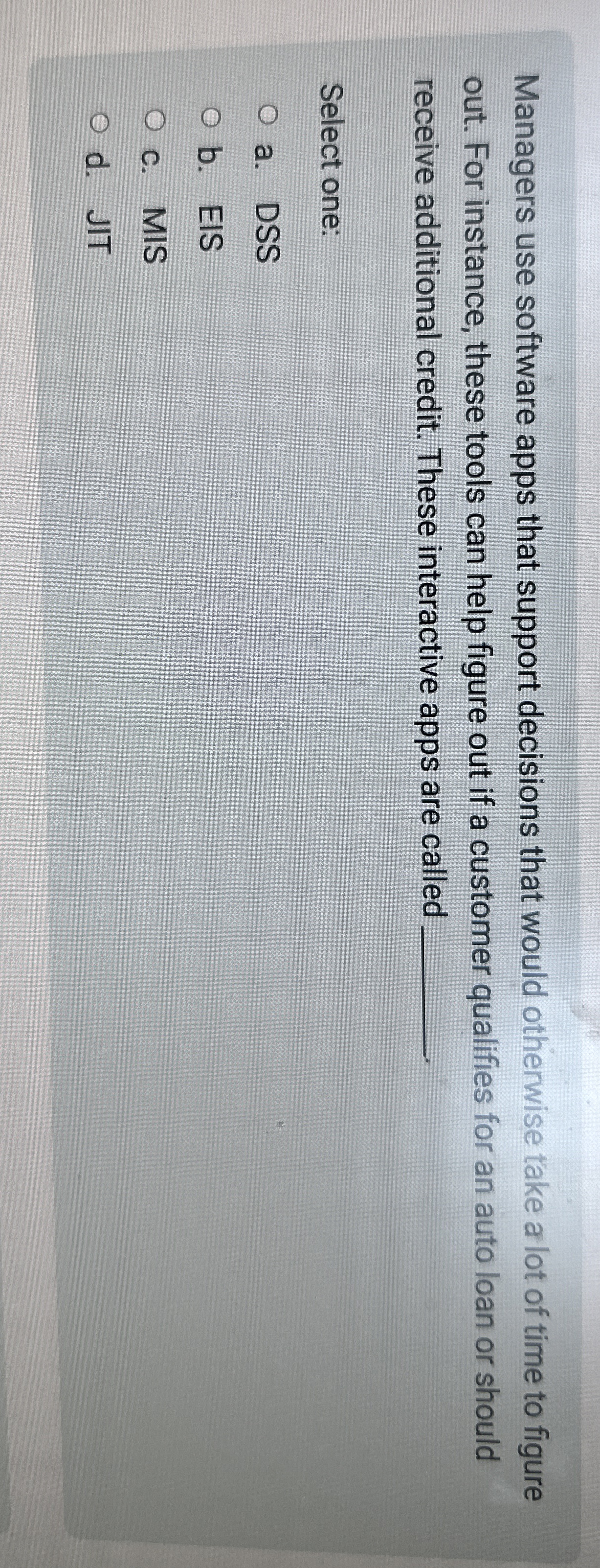  Managers use software apps that support decisions that would otherwise take