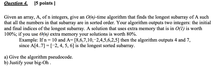  Question 4. [5 points) Given an array, A, of n integers,