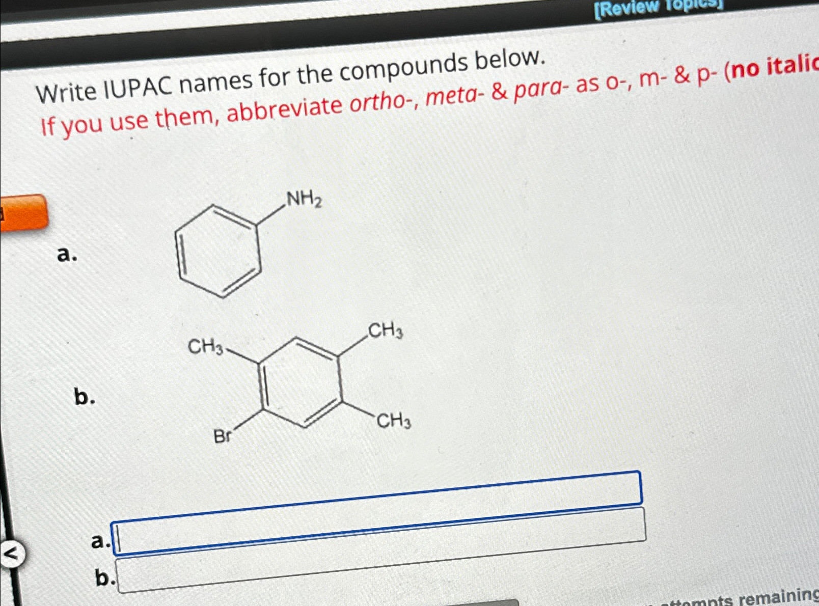  Write IUPAC names for the compounds below. If you use them,
