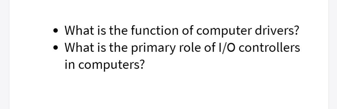 Computer science . What is the function of computer drivers? What is