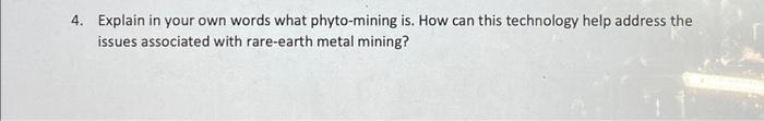  4. Explain in your own words what phyto-mining is. How can