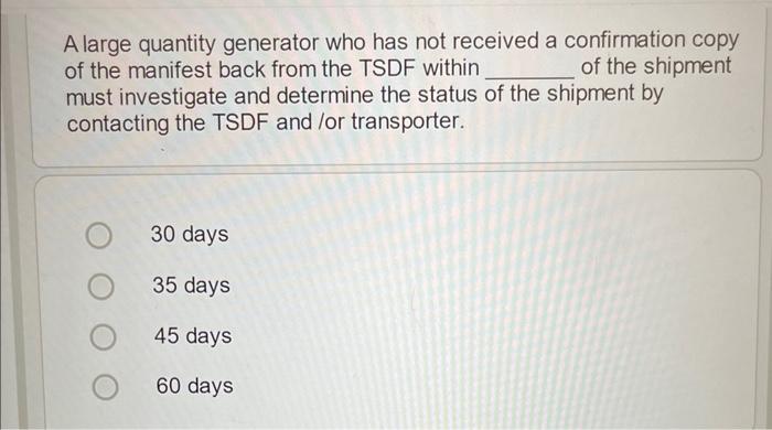  A large quantity generator who has not received a confirmation copy