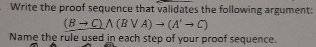 Write the proof sequence that validates the following argument: (B) (BVA)