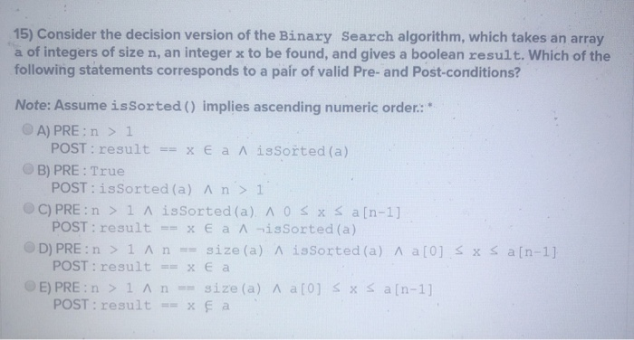  15) Consider the decision version of the Binary Search algorithm, which