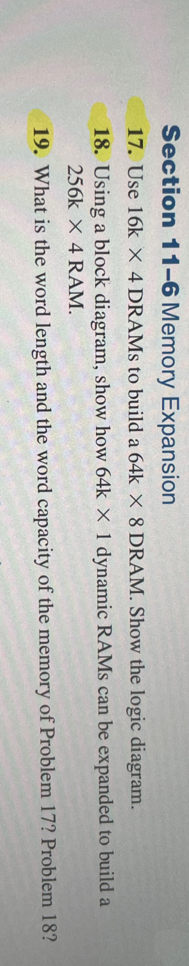  Section 11-6 Memory Expansion 17. Use 16k4 DRAMs to build a