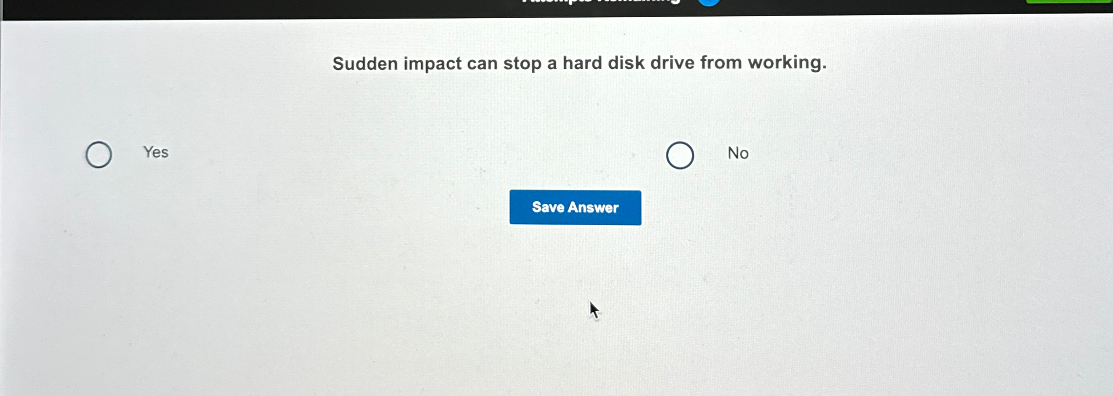  Sudden impact can stop a hard disk drive from working. Yes