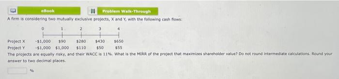  eBook 11 Problem Walk-Through A firm is considering two mutually exclusive