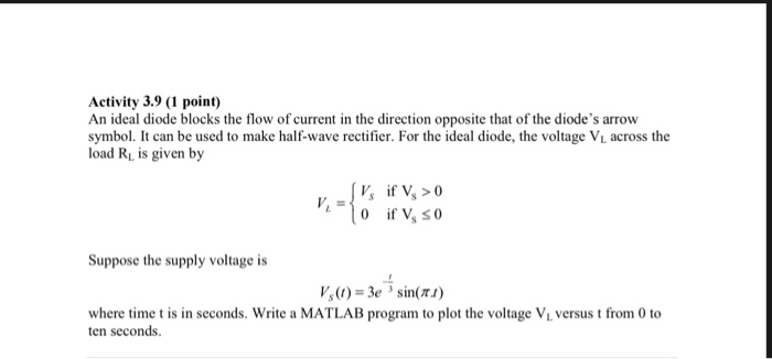 MATLAB PROBLEM Activity 3.9 (1 point) An ideal diode blocks the