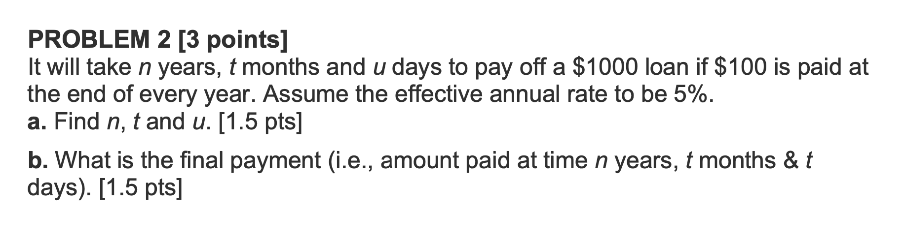  PROBLEM 2 [3 points] It will take n years, t months