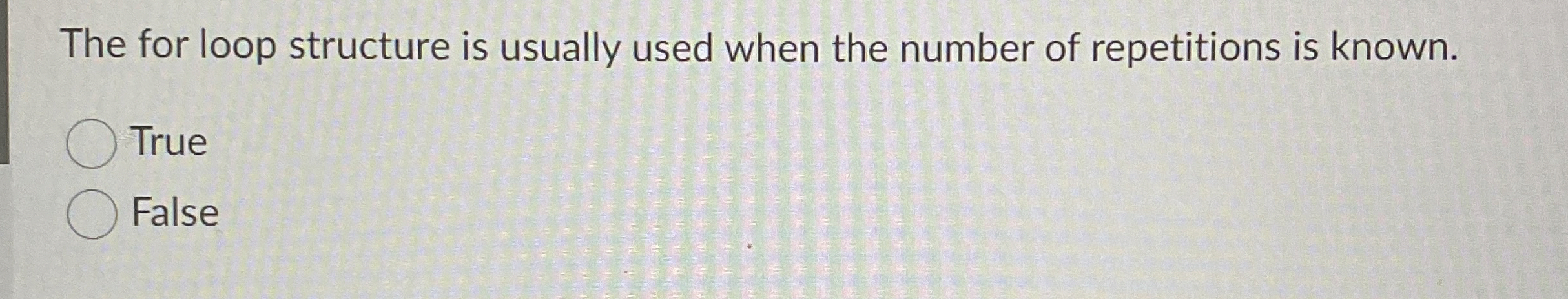  The for loop structure is usually used when the number of