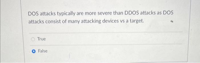  DOS attacks typically are more severe than DDOS attacks as DOS