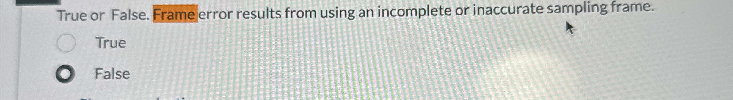 True or False. Frame error results from using an incomplete or