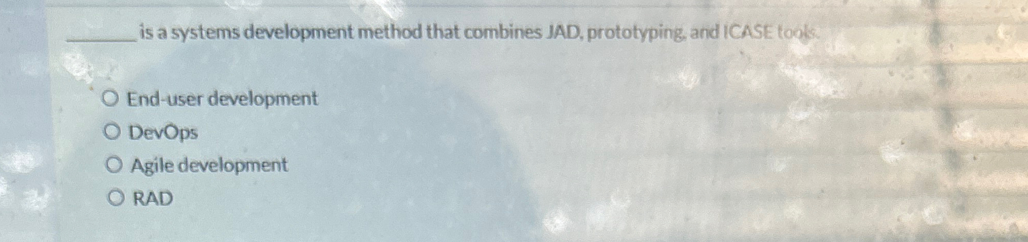  is a systems development method that combines JAD, prototyping, and ICASE