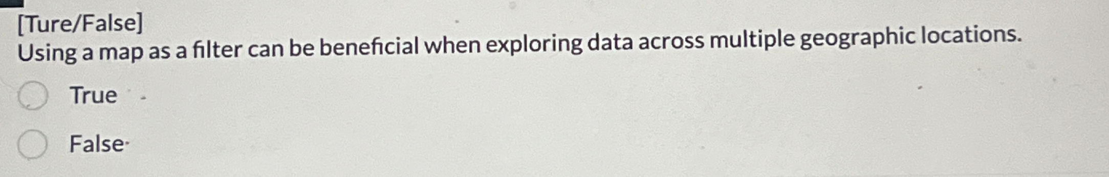  [Ture/False] Using a map as a filter can be beneficial when