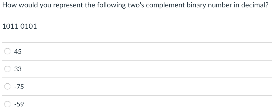  How would you represent the following two's complement binary number in