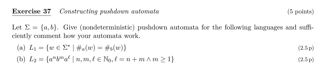  (5 points) Let ={a,b}. Give (nondeterministic) pushdown automata for the following