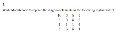  2. Write Matlab code to replace the diagonal elements in the