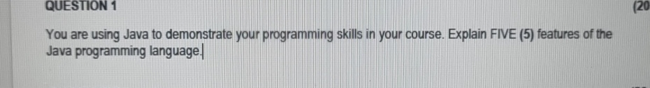  QUESTION 1 You are using Java to demonstrate your programming skills