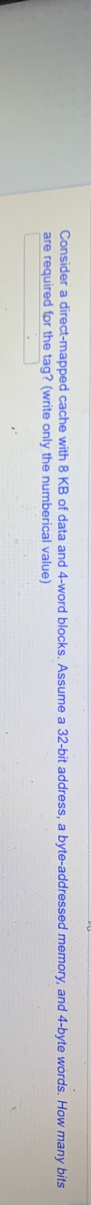  Consider a direct-mapped cache with 8KB of data and 4-word blocks.