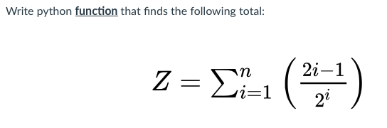  Write python function that finds the following total: 2i-1