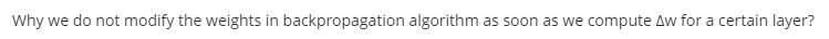  Why we do not modify the weights in backpropagation algorithm as