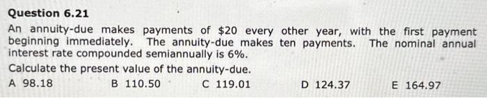 Please write out all steps. No excel. Question 6.21 An annuity-due makes