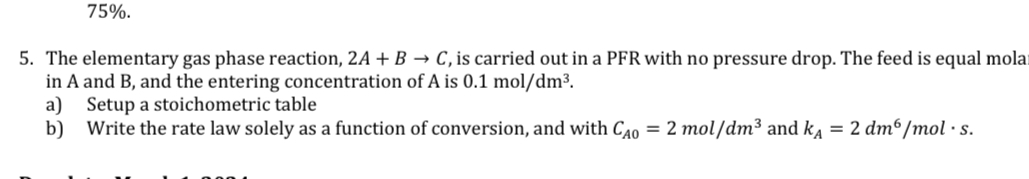 75%. The elementary gas phase reaction, 2A+BC, is carried out in