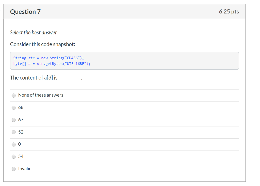 Please explain: Question 7 6.25 pts Select the best answer. Consider this